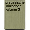 Preussische Jahrbcher, Volume 31 by Hans Delbrueck