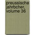 Preussische Jahrbcher, Volume 36
