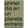 Primer Dia En Un Planeta Extrano by Dan Yaccarino