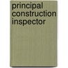 Principal Construction Inspector by Unknown