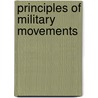 Principles Of Military Movements door Colonel David Dundas