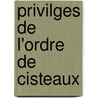 Privilges de L'Ordre de Cisteaux door Cistercians