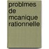 Problmes de McAnique Rationnelle