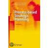 Process-Based Strategic Planning door Rudolf Grünig