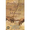 Proclaiming The Pro-Life Message door Larry L. Lewis
