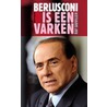 Berlusconi is een varken door Raf Sauviller