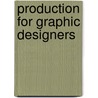 Production For Graphic Designers by Alan Pipes