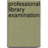 Professional Library Examination door Onbekend