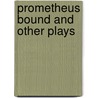 Prometheus Bound And Other Plays by Thomas George Aeschylus