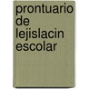 Prontuario de Lejislacin Escolar door Manuel Antonio Ponce