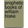 Prophetic Books of William Blake door William Blake