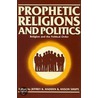 Prophetic Religions and Politics door Jeffrey Hadden