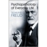 Psychopathology Of Everyday Life by Trans. Andrea Bell Sigmund Freud Intro. Paul Keegan