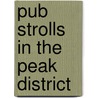 Pub Strolls In The Peak District by Peter Fooks