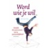 Word wie je wil