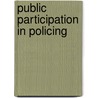 Public Participation In Policing door Peter W. Neyroud