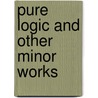 Pure Logic And Other Minor Works door William Stanley Jevons