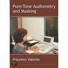 Pure-Tone Audiometry and Masking by Maureen Valente