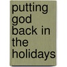 Putting God Back In The Holidays by Penny Thrasher