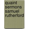 Quaint Sermons Samuel Rutherford by Rev Andrew a. Bonar