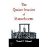 Quaker Invasion Of Massachusetts by Richard P. Hallowell