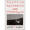 Quantum Mechanics And Experience by David Z. Albert
