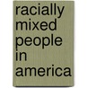 Racially Mixed People In America door Maria P.P. Root