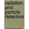 Radiation and Particle Detectors door S. Bertolucci