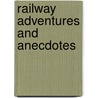 Railway Adventures and Anecdotes door Richard Pike