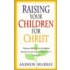 Raising Your Children for Christ