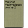 Rcrations Mathmatiques, Volume 2 door Anonymous Anonymous
