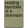 Reading Fascicles of E Dickinson by Eleanor Elson Heginbotham