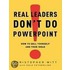 Real Leaders Don't Do PowerPoint