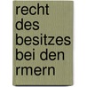 Recht Des Besitzes Bei Den Rmern door Ernst Immanuel Bekker