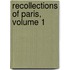 Recollections Of Paris, Volume 1