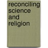 Reconciling Science And Religion by Peter J. Bowler