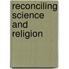Reconciling Science And Religion door Peter J. Bowler