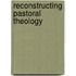 Reconstructing Pastoral Theology
