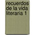 Recuerdos de La Vida Literaria 1