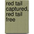 Red Tail Captured, Red Tail Free