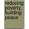 Reducing Poverty, Building Peace door Coralie Bryant