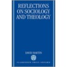Reflections Sociology Theology C door David Martin