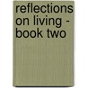 Reflections on Living - Book Two door Edwina Reizer