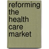 Reforming The Health Care Market door David F. Drake