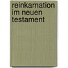 Reinkarnation im Neuen Testament by James Morgan Pryse