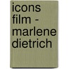 Icons Film - Marlene Dietrich by James Ursini