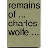 Remains of ... Charles Wolfe ... by John Abraham Russell