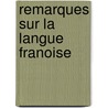 Remarques Sur La Langue Franoise door Olivier Patru