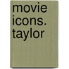 Movie Icons. Taylor by Paul Duncan