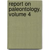 Report On Paleontology, Volume 4 door Onbekend